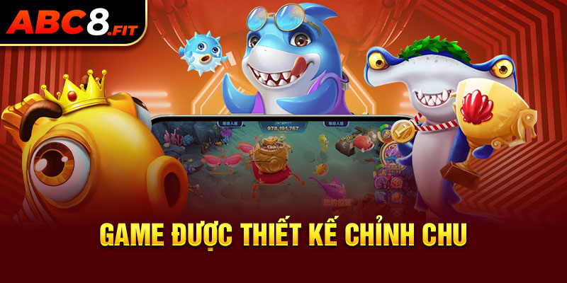 Game được thiết kế chỉnh chu